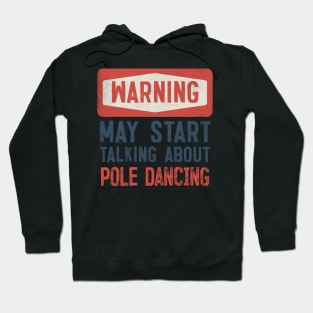 Warning May Start Talking About Pole Dancing Hoodie
